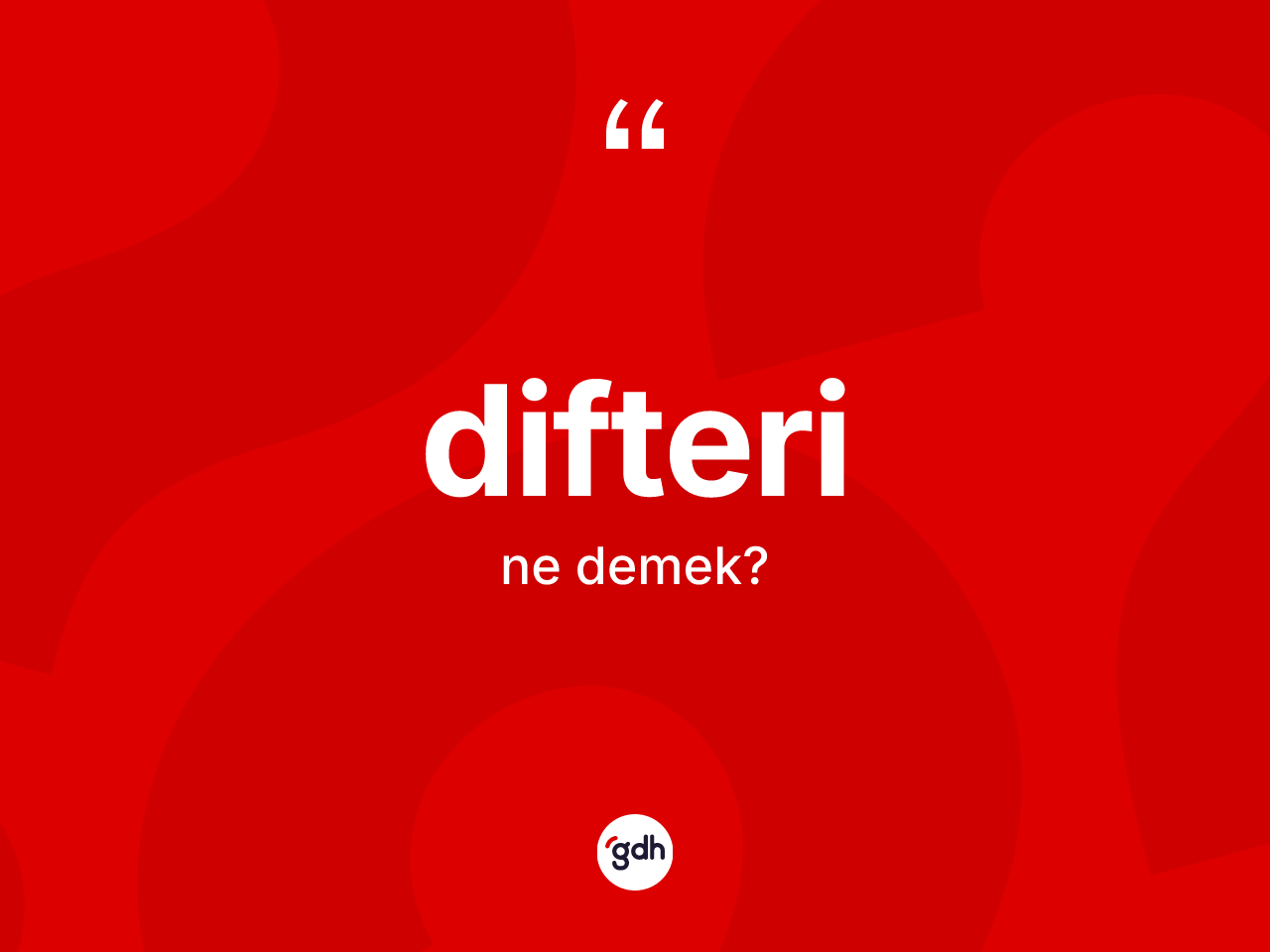 Difteri kelimesinin anlamı nedir? Difteri kelimesinin özellikleri nelerdir?