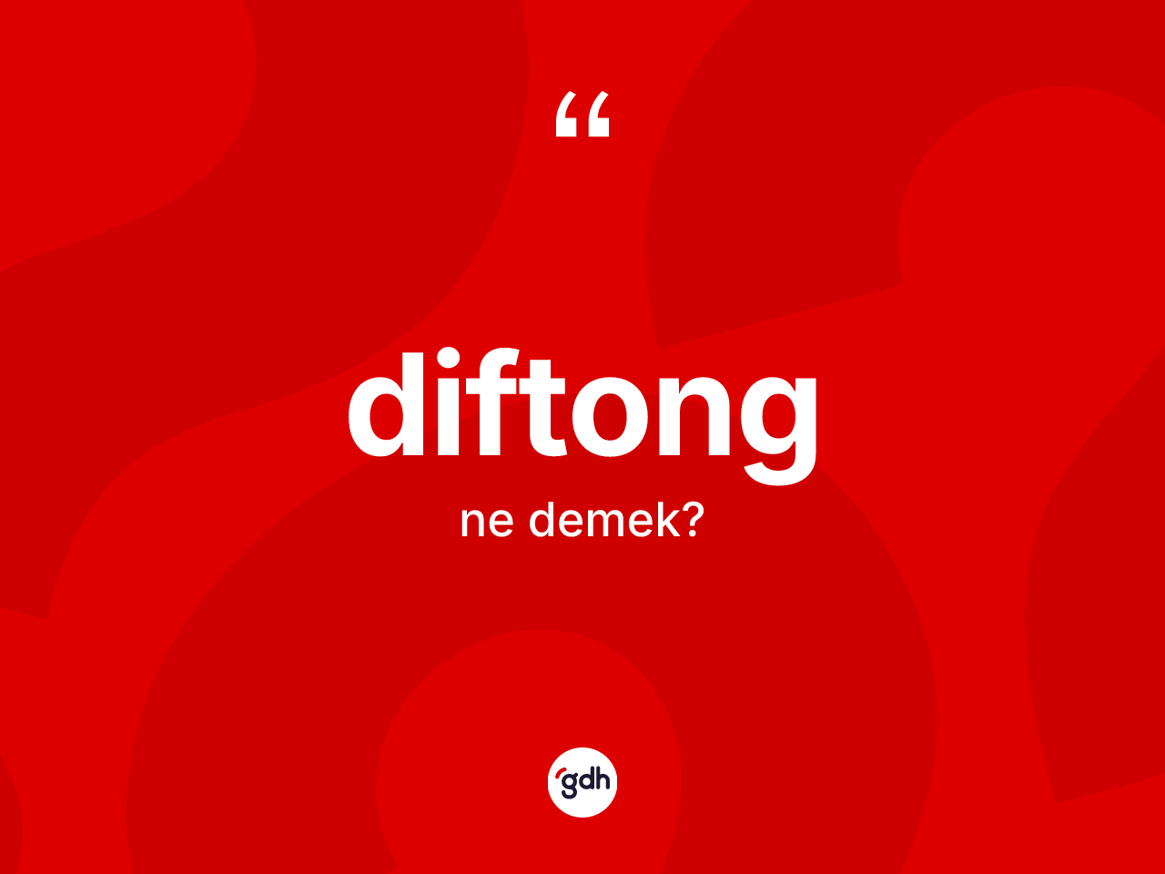 Diftong kelimesi ne demek? Diftong kelimesinin özellikleri nelerdir?