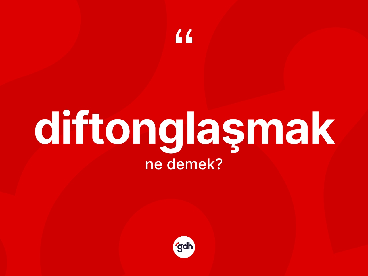 Diftonglaşmak ne anlama gelir? Diftonglaşmağın halk arasındaki kullanımı nasıldır?