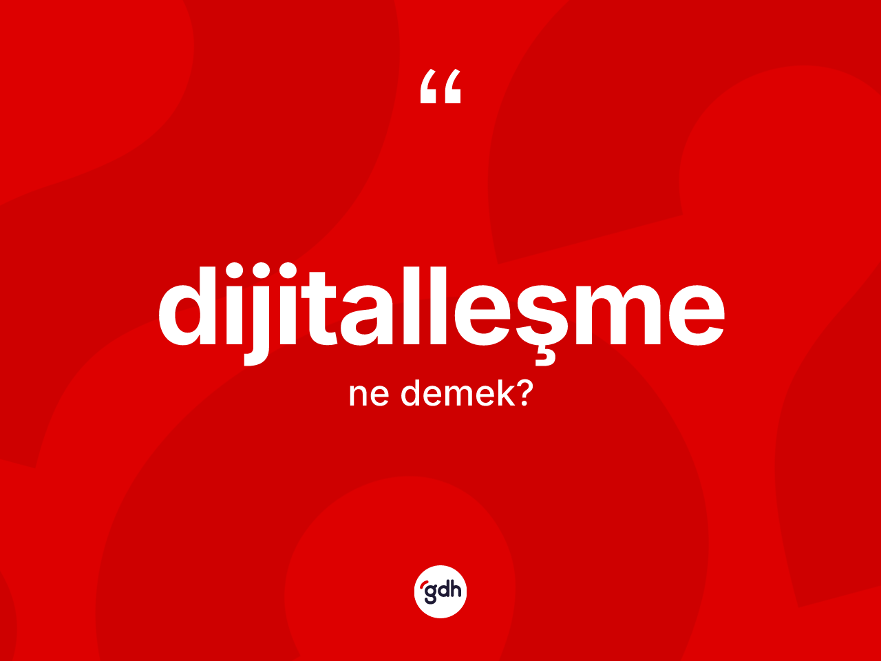Dijitalleşme ne demek? Dijitalleşmenin TDK'ya göre anlamı nedir?