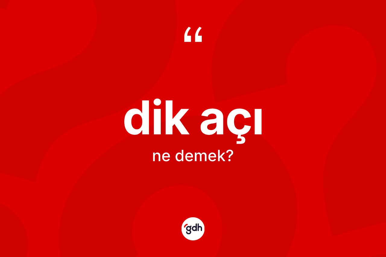 Dik açı ne anlama gelir? Dik açının kısaca tanımı nedir?