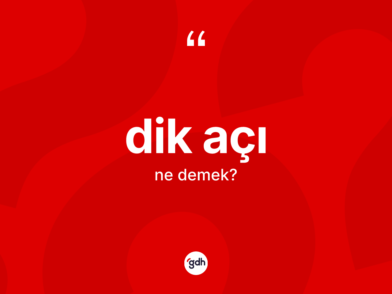 Dik açı ne anlama gelir? Dik açının kısaca tanımı nedir?