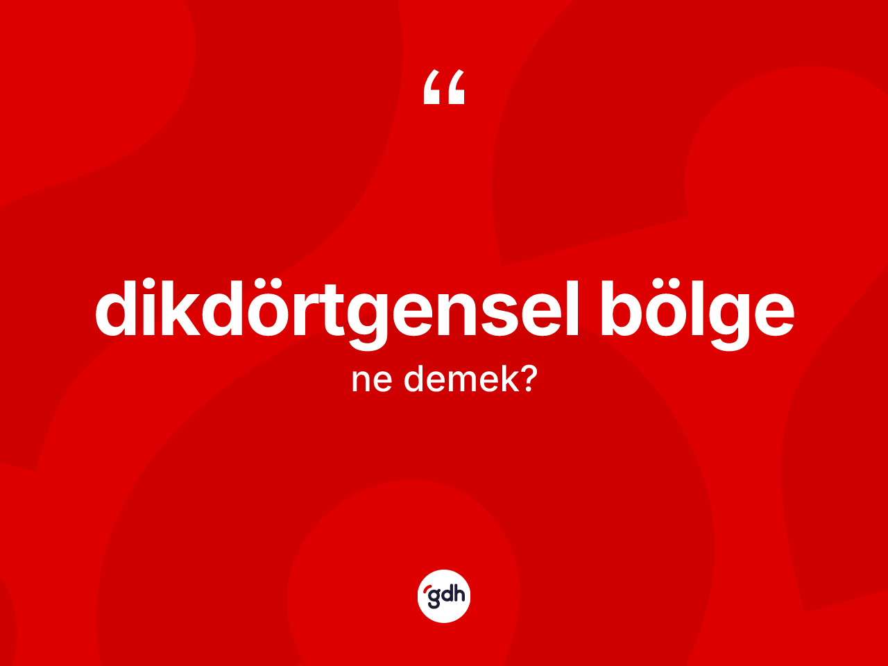Dikdörtgensel bölge ne demek? Dikdörtgensel bölgenin kısaca tanımı nedir?