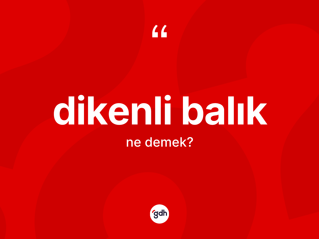 Dikenli balık kelimesi ne anlama gelir? Dikenli balık kelimesinin özellikleri nelerdir?