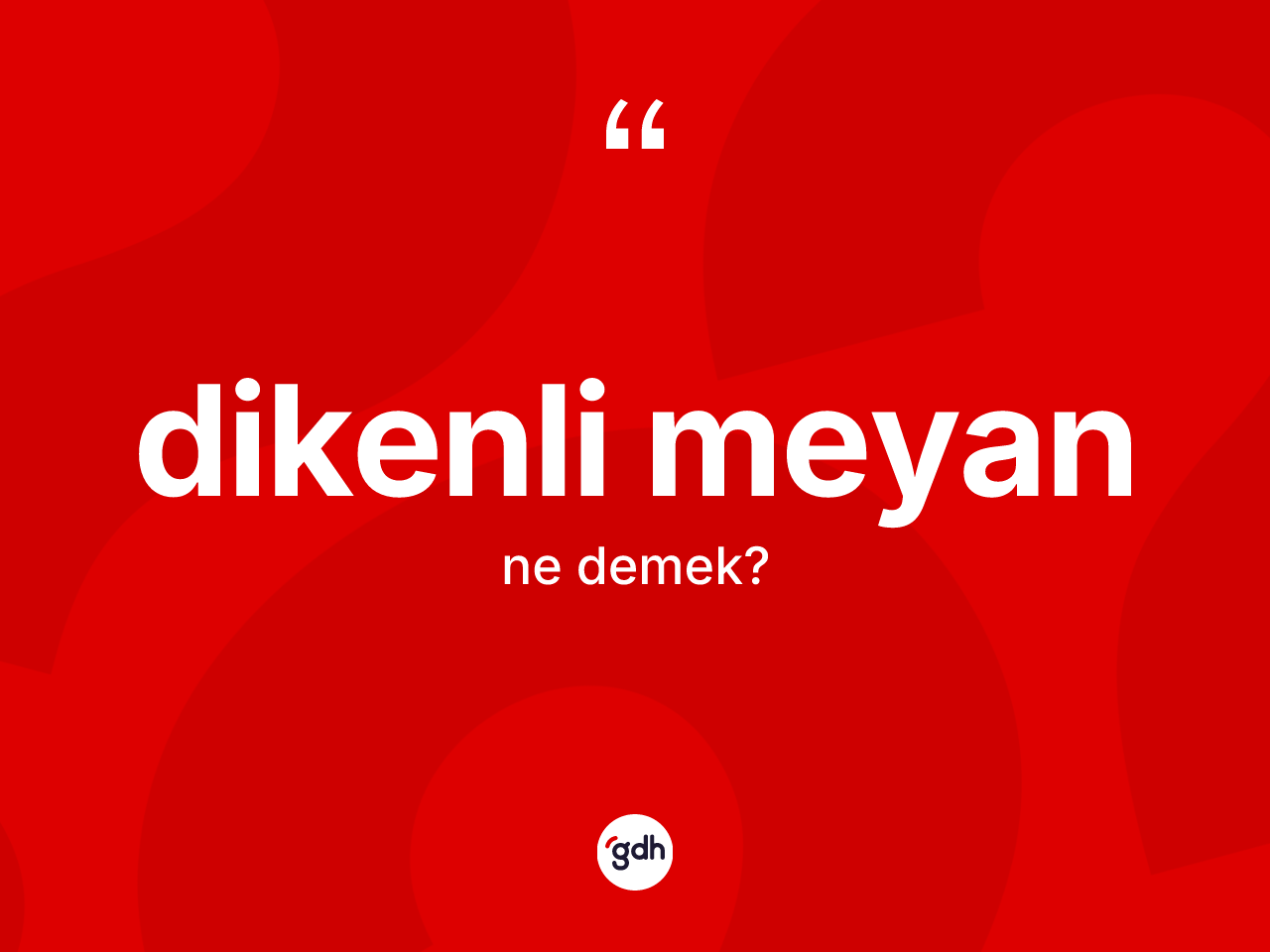 Dikenli meyan ne demek? Dikenli meyanın TDK'ya göre anlamı nedir?
