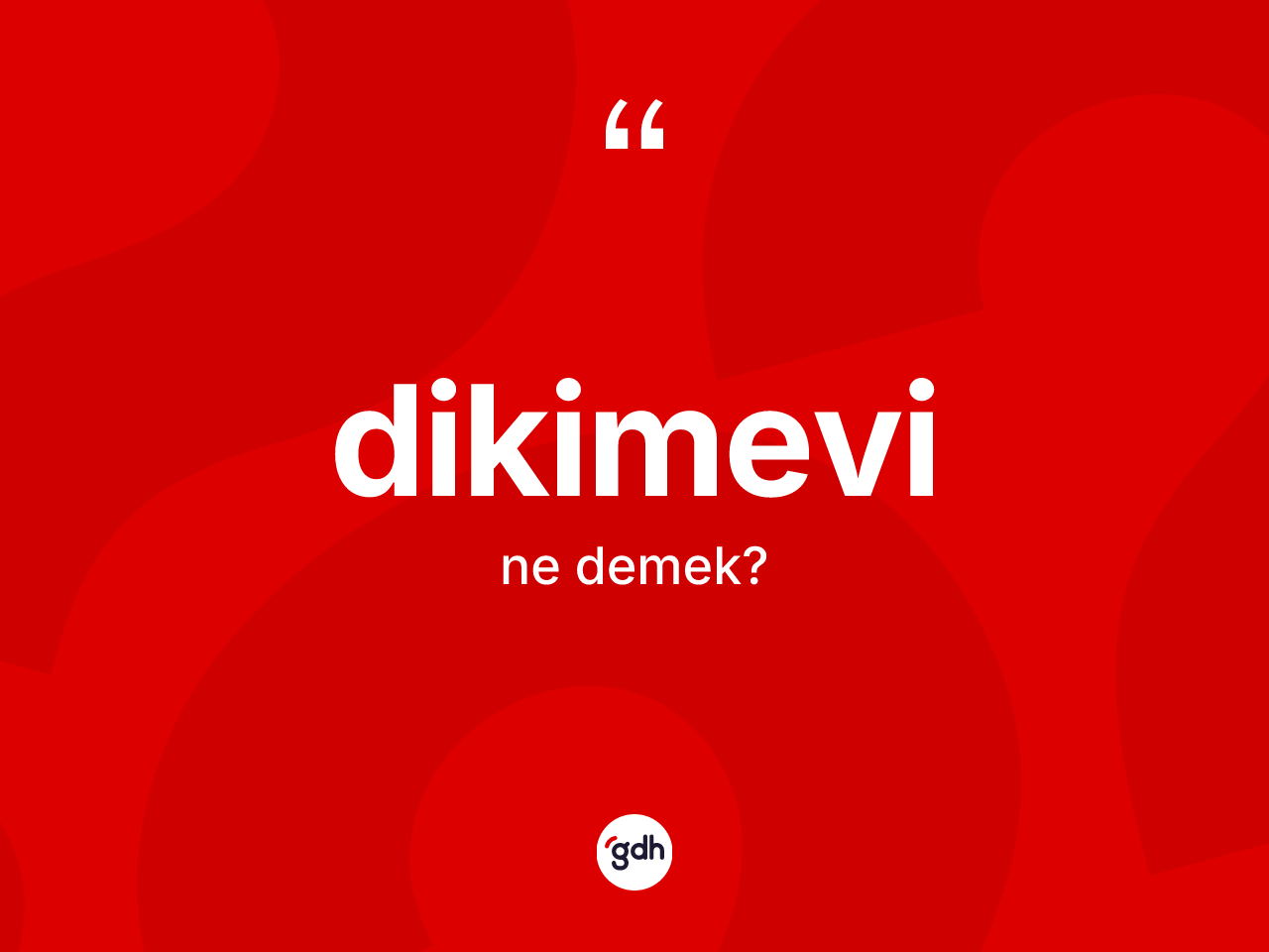 Dikimevi kelimesinin tanımı nedir? Dikimevinin halk arasındaki kullanımı nasıldır?