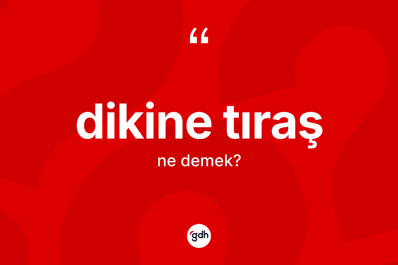 Dikine tıraş ne demek?