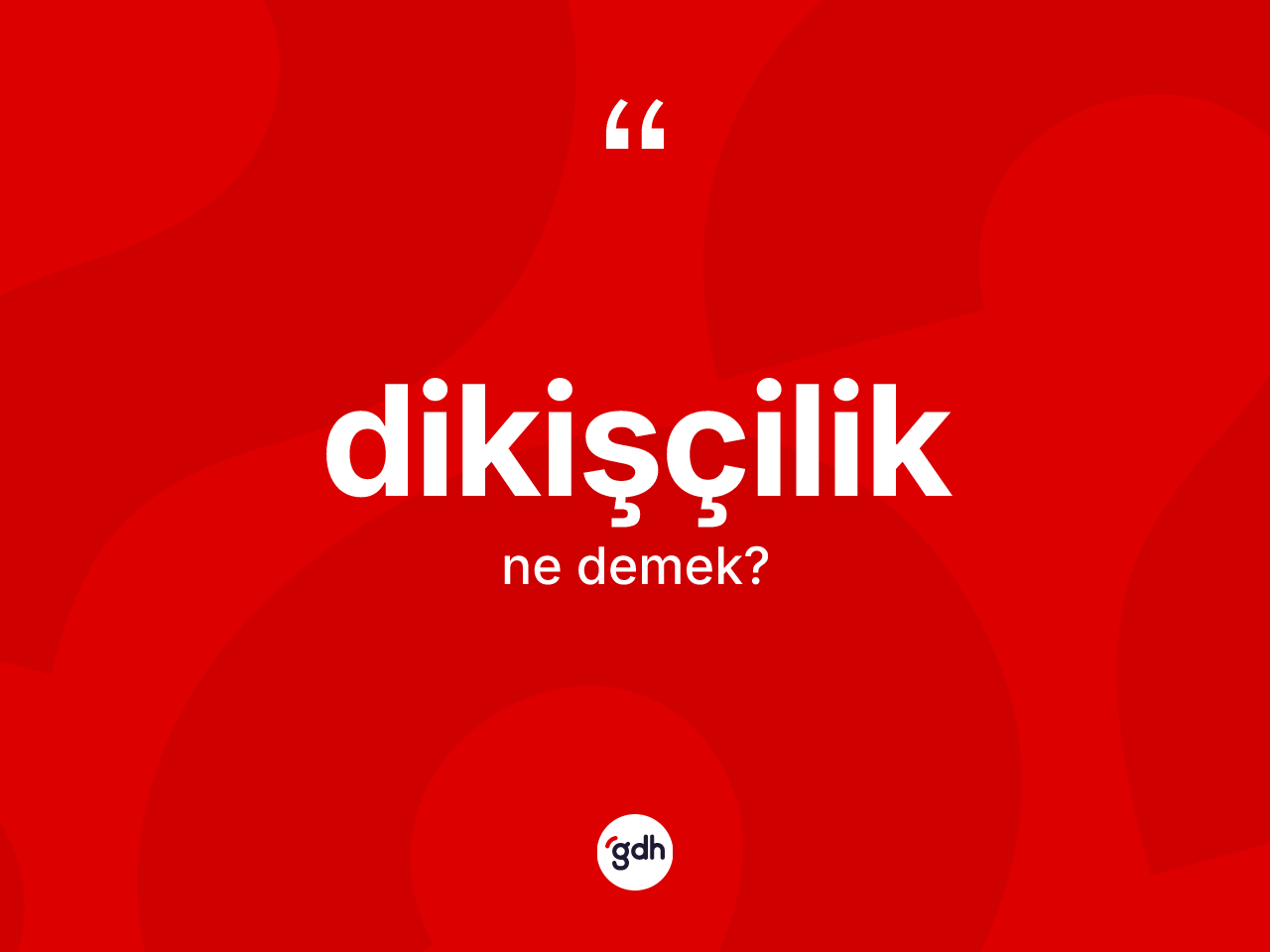 Dikişçilik kelimesinin anlamı nedir? Dikişçiliğin kısaca tanımı nedir?