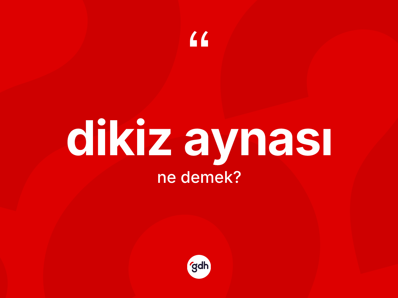 Dikiz aynası kelimesinin sözlükteki tanımı nedir? Dikiz aynasının halk arasındaki kullanımı nasıldır?
