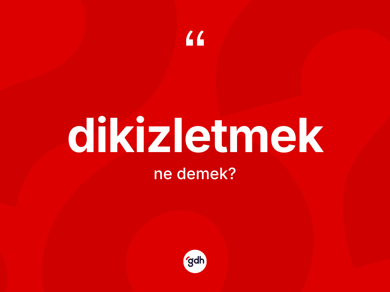 Dikizletmek kelimesinin tanımı nedir? Dikizletmeğin TDK'ya göre anlamı nedir?