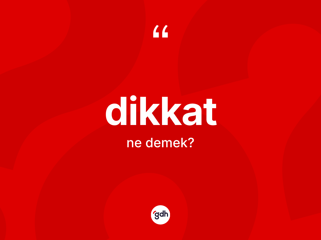 Dikkat kelimesinin sözlükteki tanımı nedir? Dikkatın TDK'ya göre anlamı nedir?