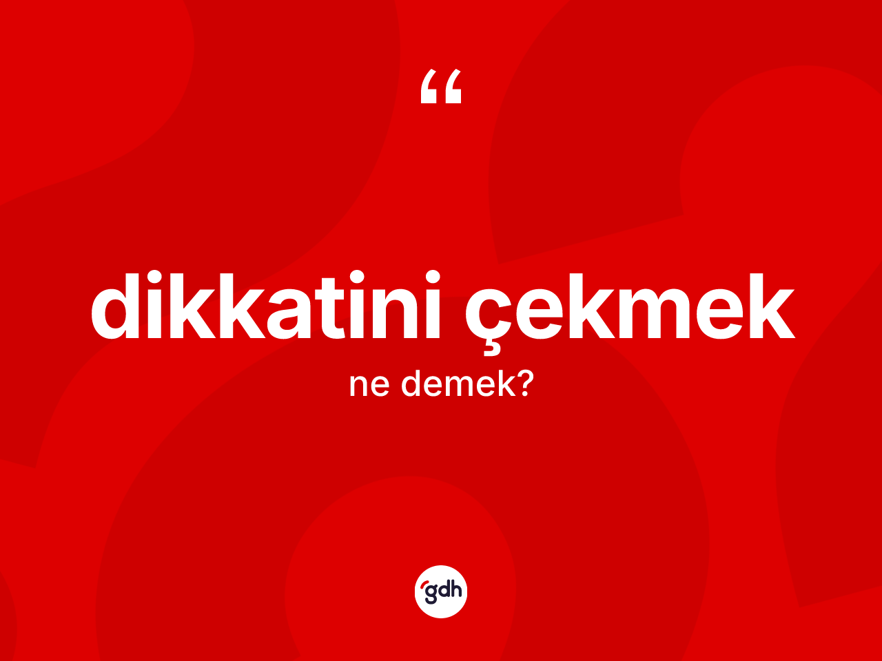 Dikkatini çekmek ifadesinin tanımı nedir? Dikkatini çekmek sözünün TDK anlamı nedir?