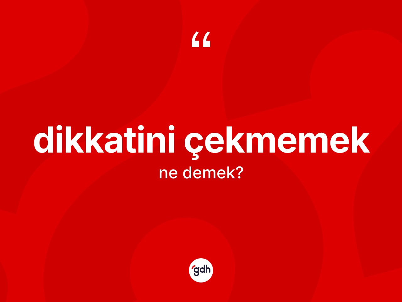 Dikkatini çekmemek ifadesinin anlamı nedir? Dikkatini çekmemek ifadesi nerede kullanılır?