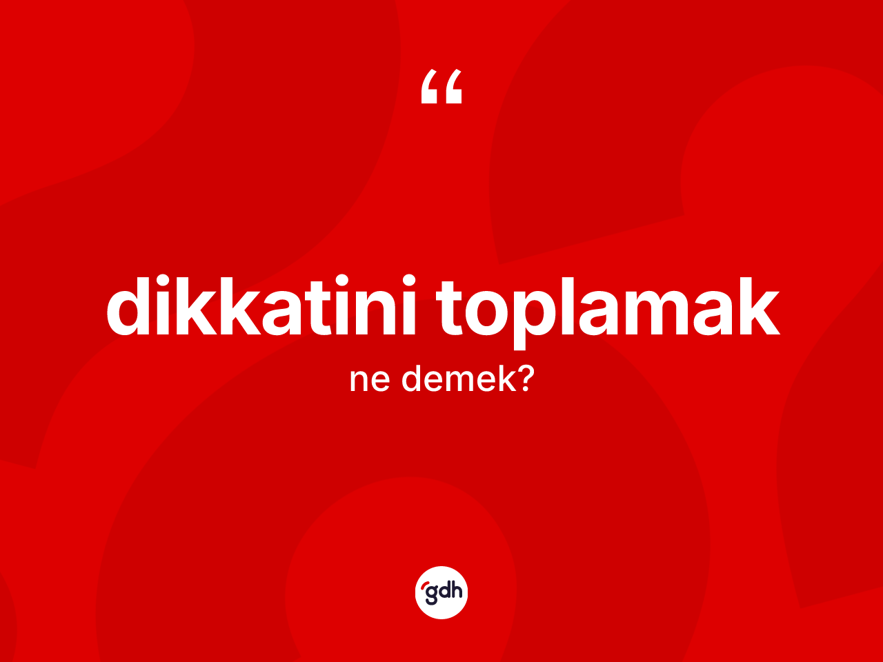 Dikkatini toplamak ifadesinin sözlükteki anlamı nedir? Dikkatini toplamak sözü nerede kullanılır?