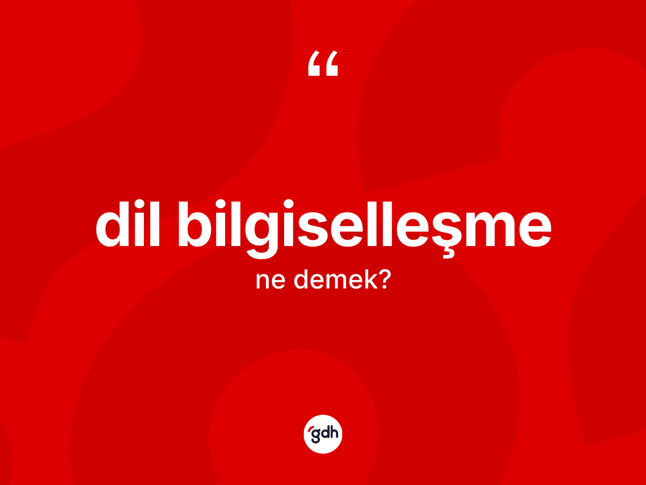 Dil bilgiselleşme ne anlama gelir? Dil bilgiselleşme kelimesinin özellikleri nelerdir?