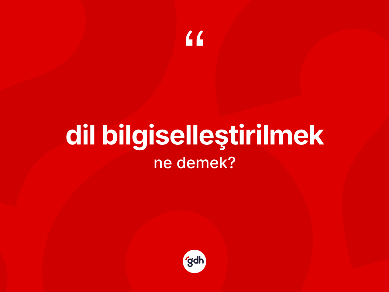Dil bilgiselleştirilmek kelimesinin anlamı nedir? Dil bilgiselleştirilmeğin halk arasındaki kullanımı nasıldır?