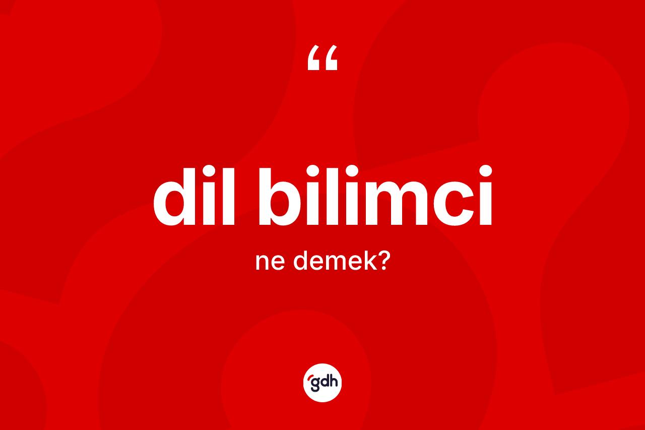 Dil bilimci kelimesinin anlamı nedir? Dil bilimci kelimesinin kaç farklı anlamı var?