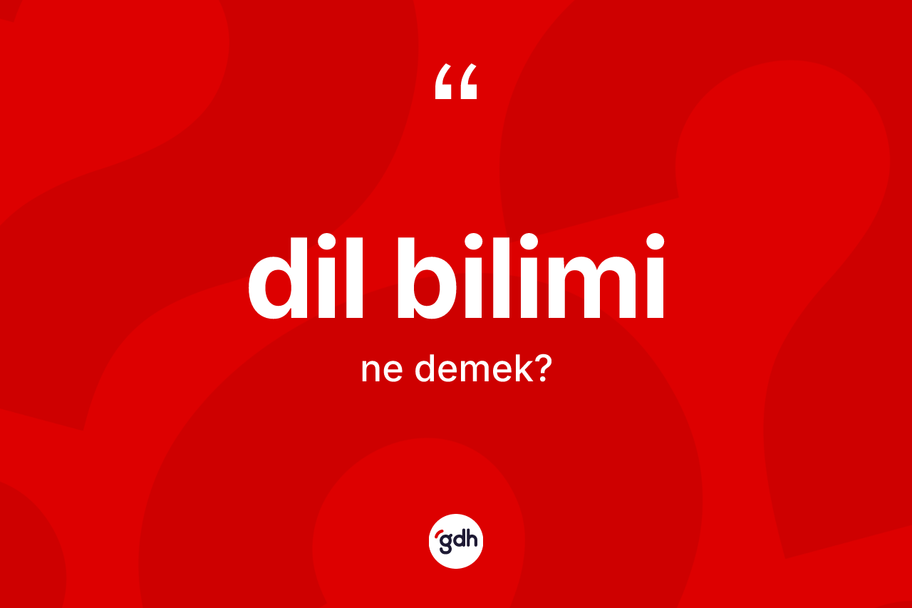 Dil bilimi kelimesi ne demek?