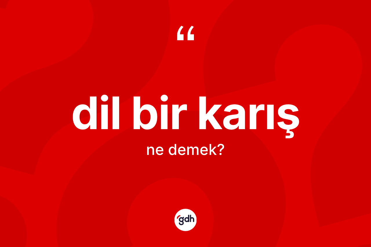 Dil bir karış ifadesinin sözlükteki anlamı nedir? Dil bir karış ifadesi hangi durumlarda kullanılır