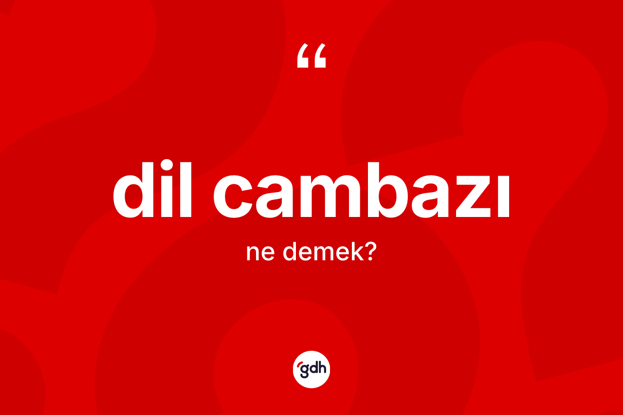 Dil cambazı kelimesi nedir?