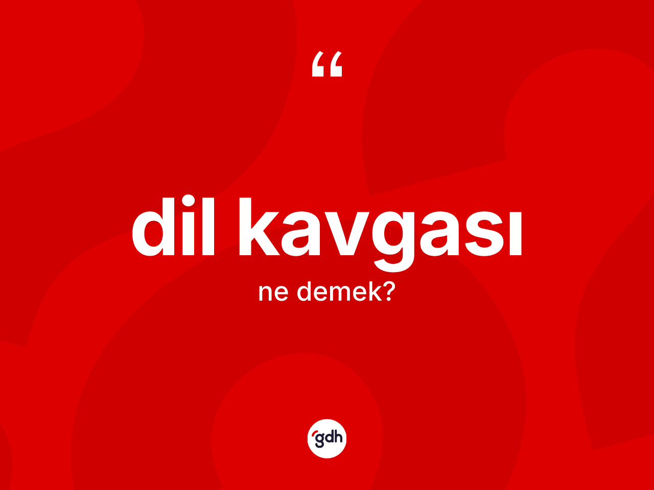 Dil kavgası kelimesinin sözlükteki tanımı nedir? Dil kavgasının TDK'ya göre anlamı nedir?