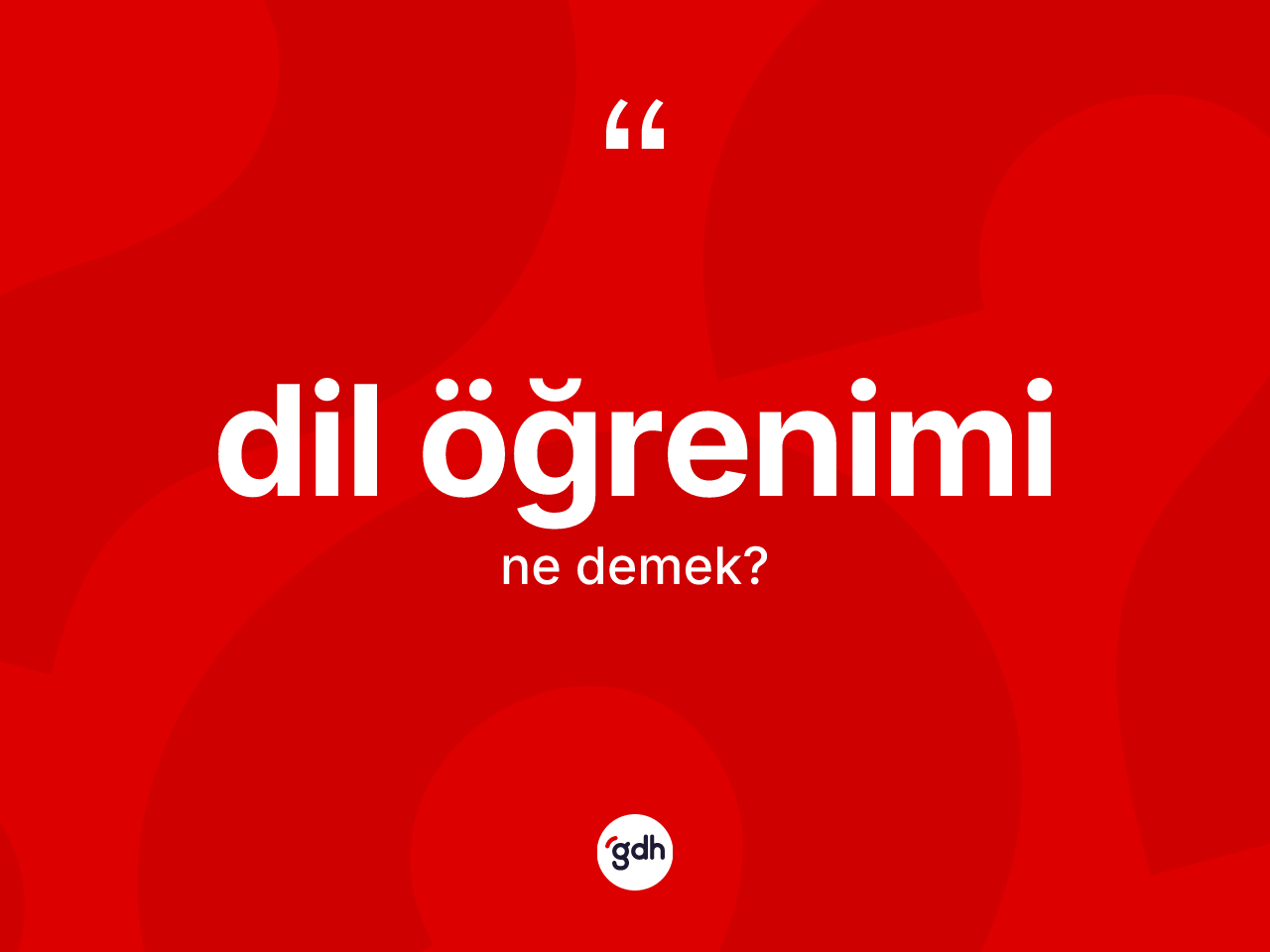 Dil öğrenimi kelimesi ne demek? Dil öğreniminin TDK'ya göre anlamı nedir?