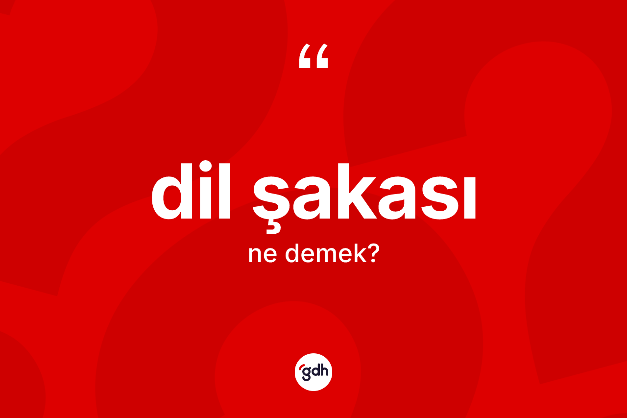 Dil şakası ne anlama gelir?