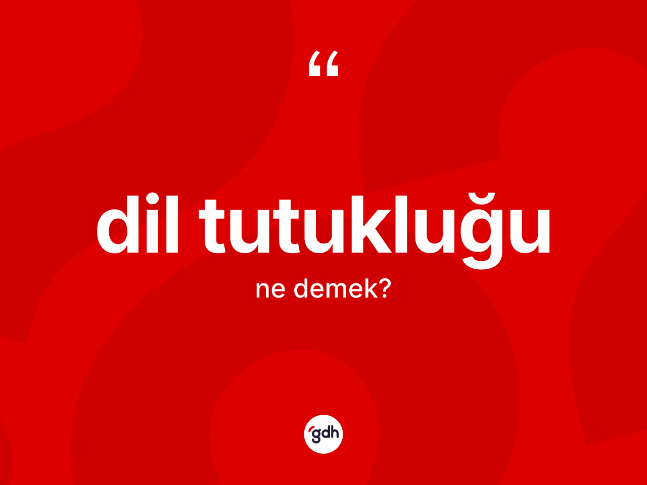Dil tutukluğu ne anlama gelir? Dil tutukluğunun sözlükteki anlamı nedir?
