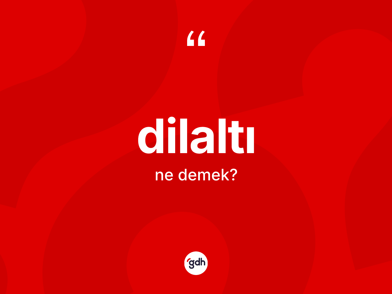 Dilaltı kelimesinin sözlükteki tanımı nedir? Dilaltının TDK'ya göre anlamı nedir?