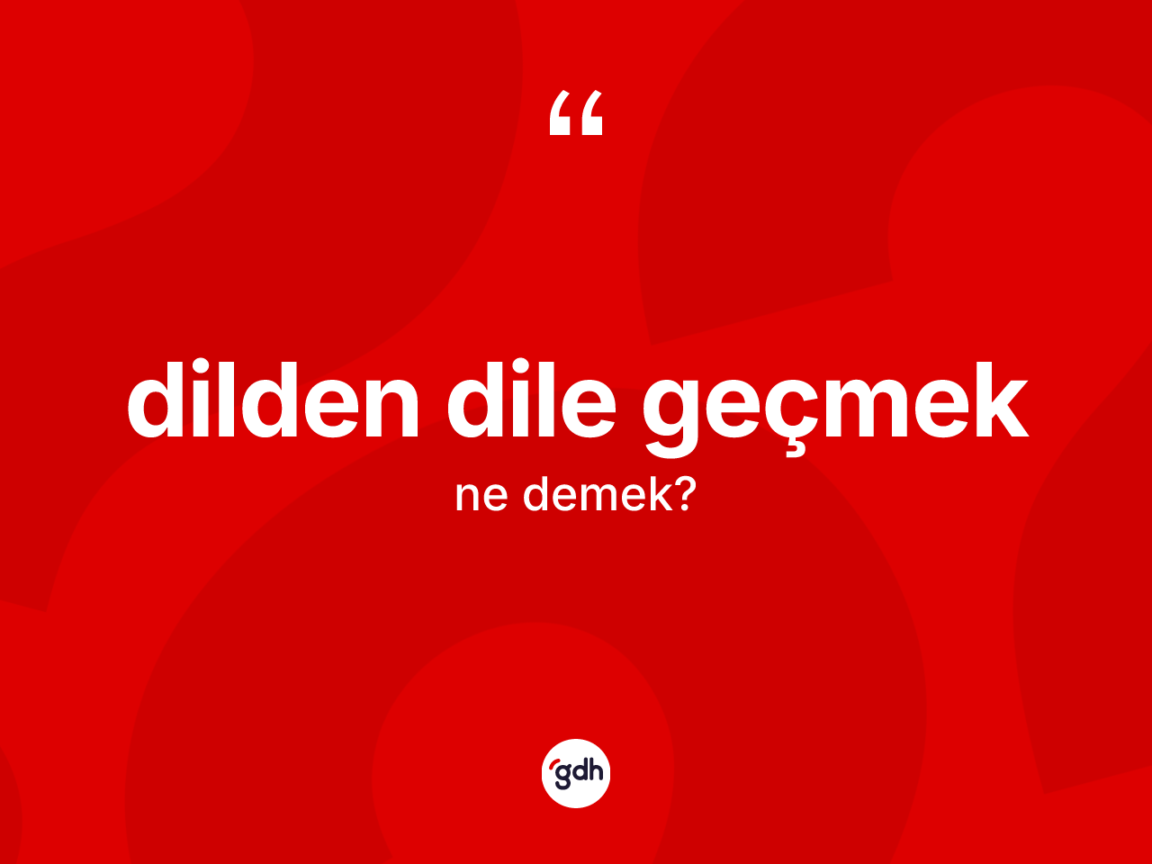 Dilden dile geçmek ifadesinin sözlükteki anlamı nedir? Dilden dile geçmek sözünün TDK açıklaması nedir?