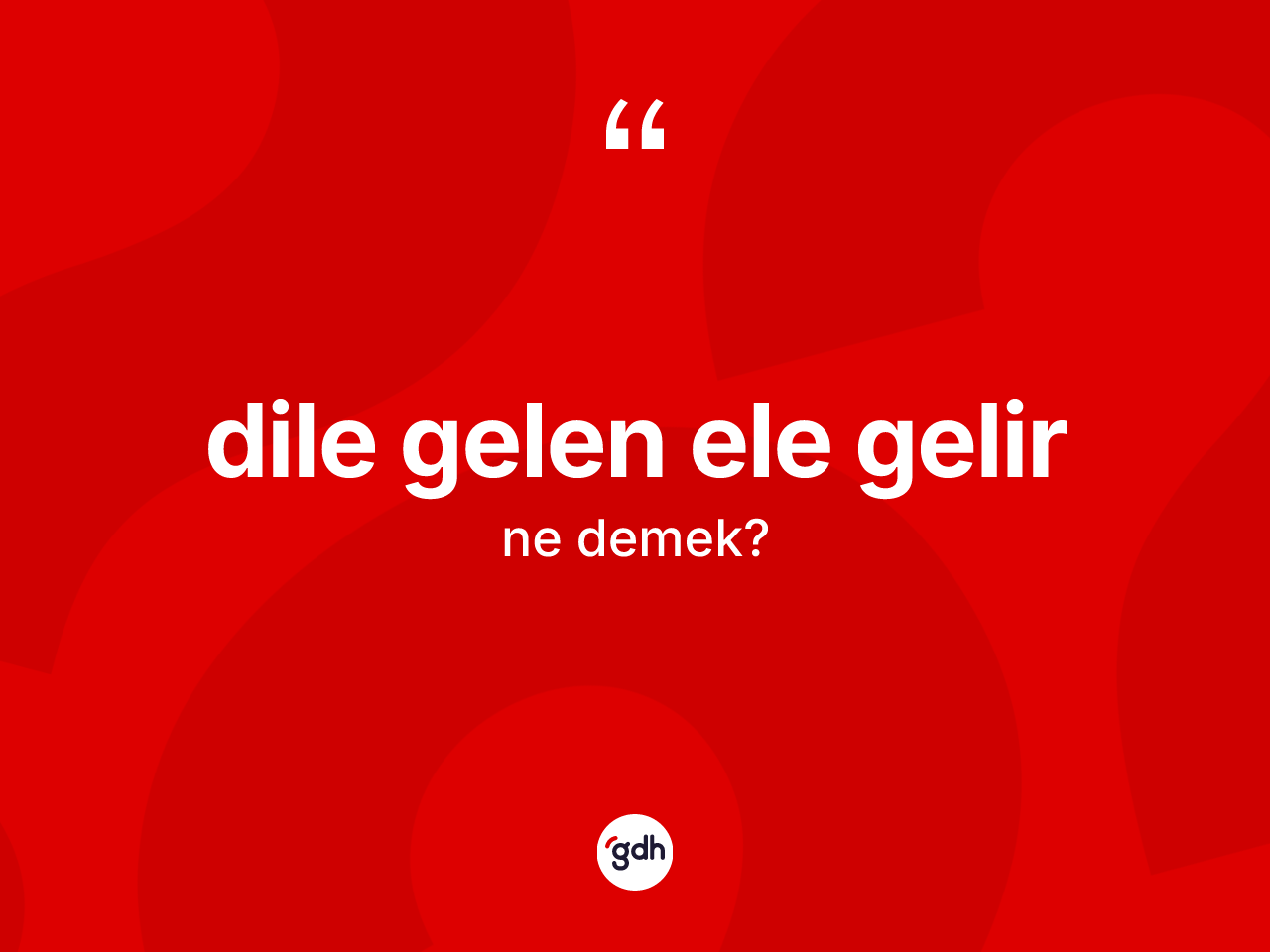 Dile gelen ele gelir ifadesinin anlamı nedir? Dile gelen ele gelir ifadesi hangi durumlarda kullanılır?