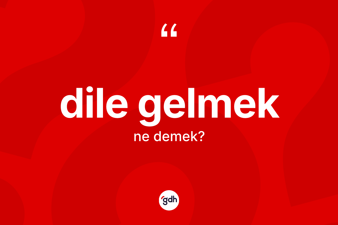 Dile gelmek ifadesinin tanımı nedir? Dile gelmek ifadesi hangi durumlarda kullanılır