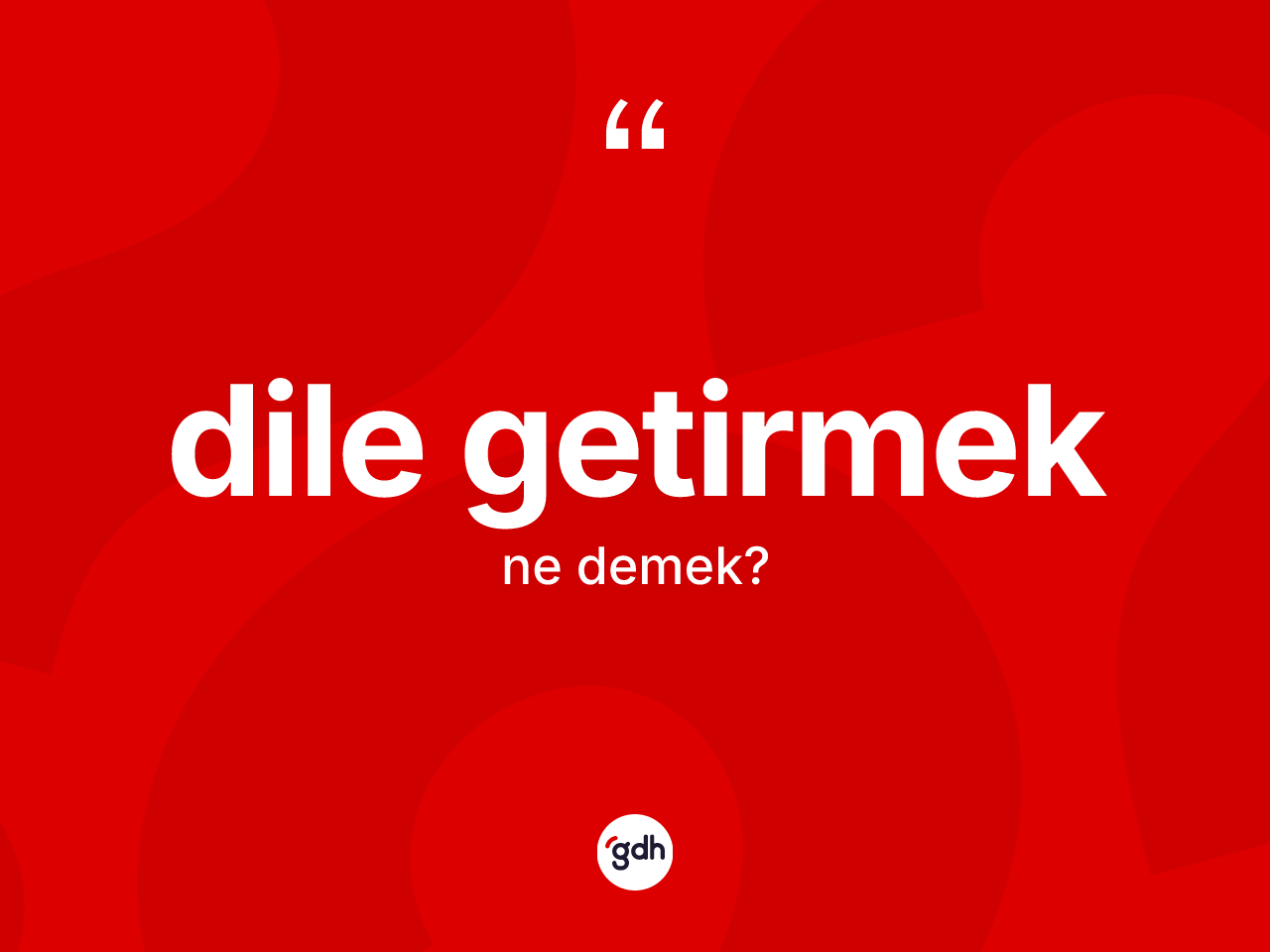Dile getirmek ne demek? Dile getirmek ifadesinin TDK açıklaması nedir?