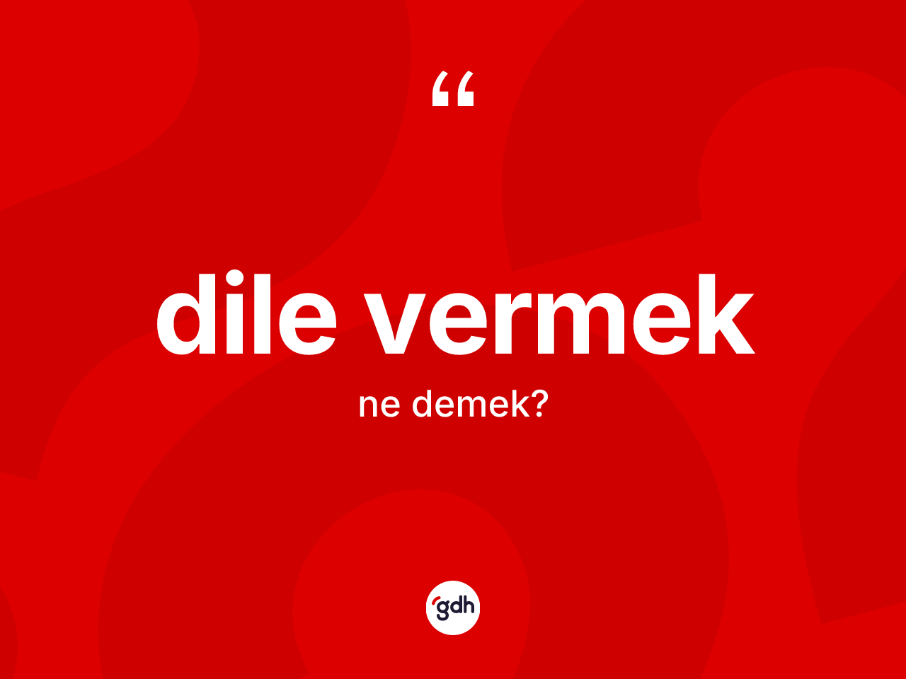 Dile vermek nedir? Dile vermek ifadesinin TDK anlamı nedir?
