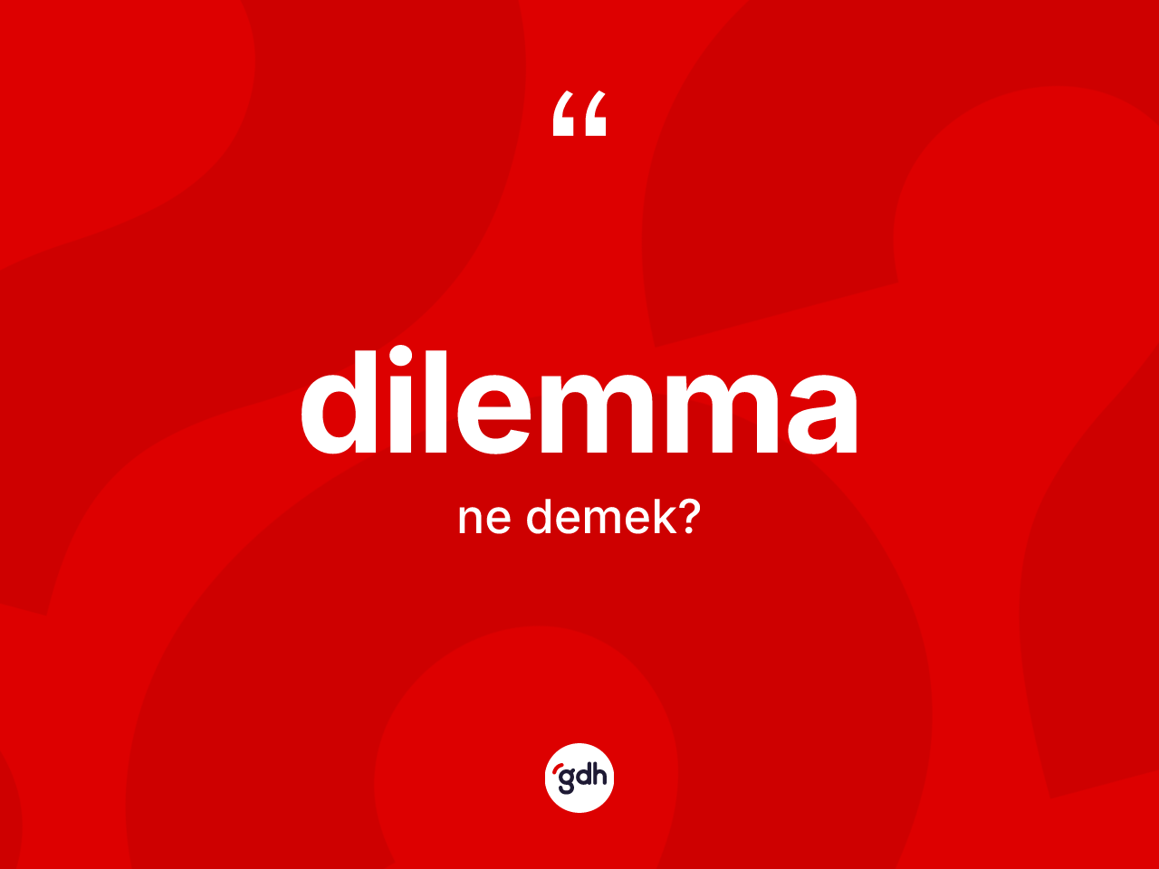 Dilemma nedir? Dilemma kelimesinin özellikleri nelerdir?