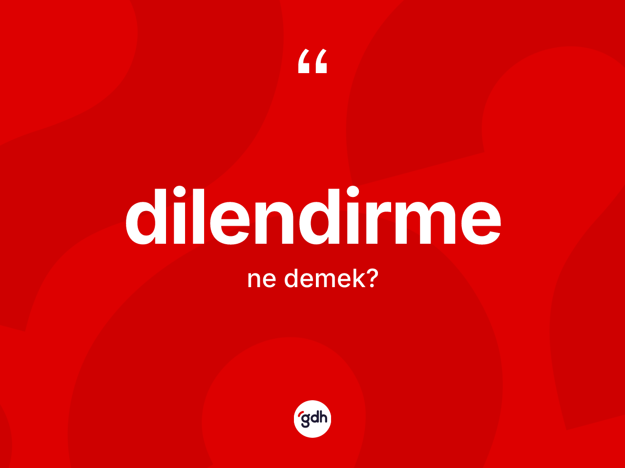 Dilendirme kelimesi nedir? Dilendirme kelimesinin kaç farklı anlamı var?