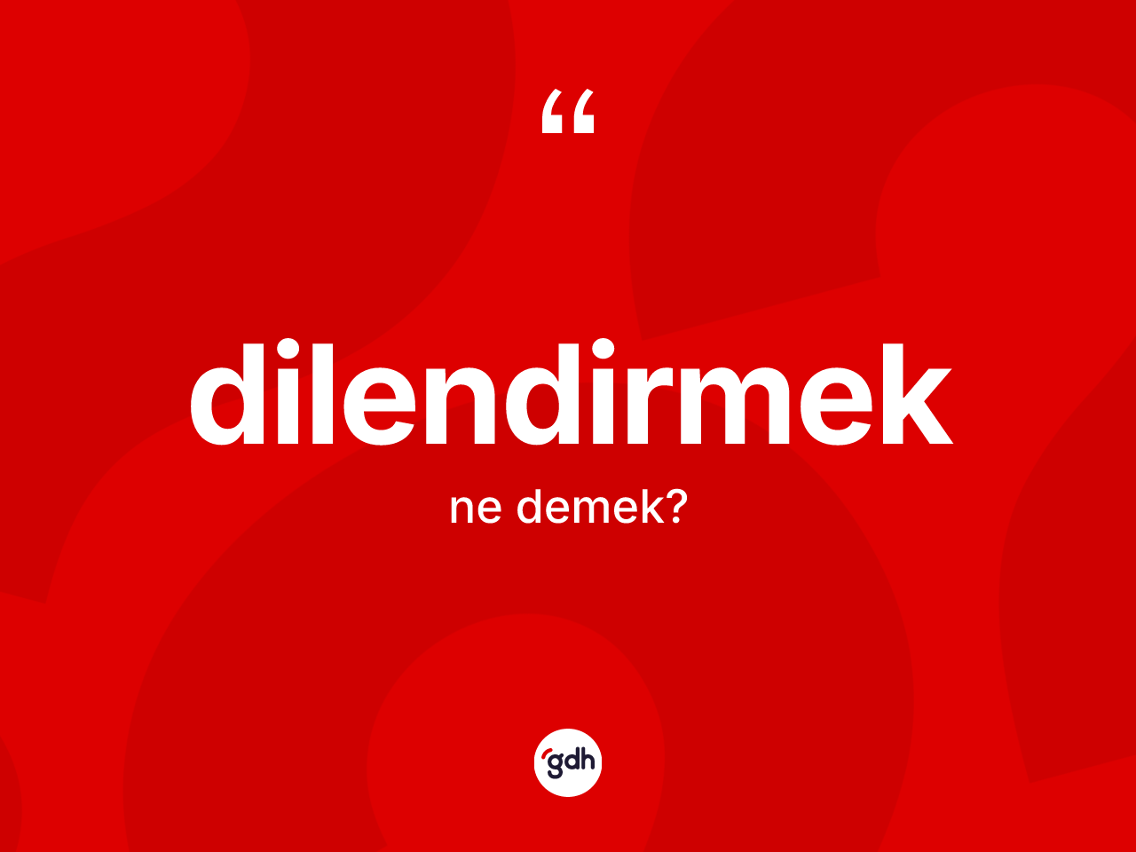 Dilendirmek ne anlama gelir? Dilendirmeğin TDK'ya göre anlamı nedir?