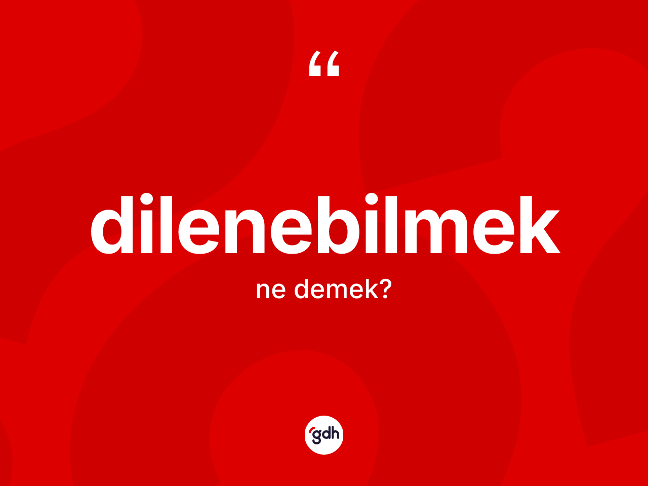 Dilenebilmek kelimesinin tanımı nedir? Dilenebilmeğin TDK'ya göre anlamı nedir?