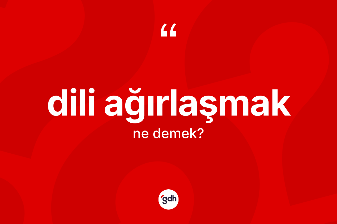 Dili ağırlaşmak ifadesinin anlamı nedir? Dili ağırlaşmak ifadesi nerede kullanılır?