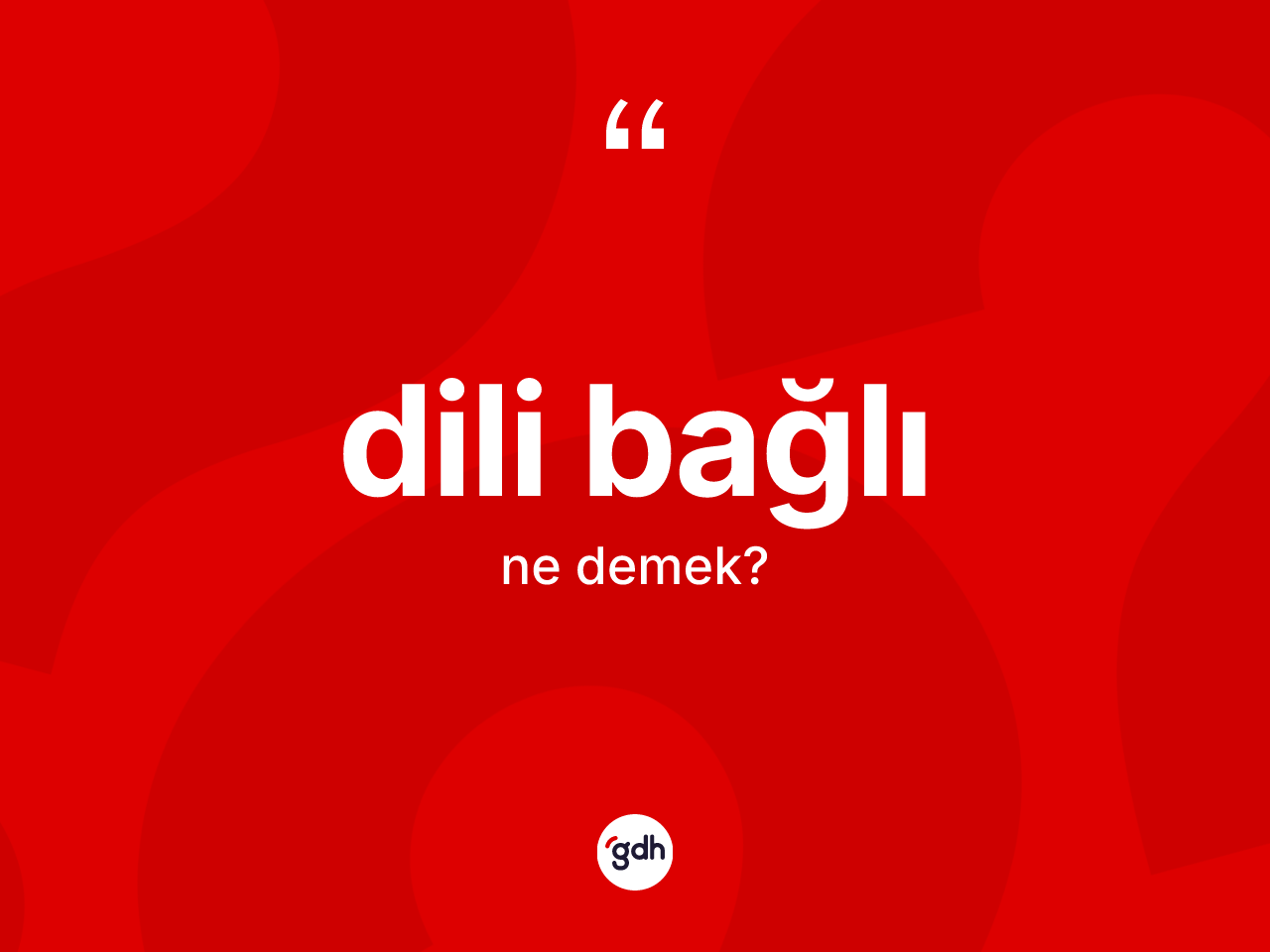 Dili bağlı nedir? Dili bağlının TDK'ya göre anlamı nedir?