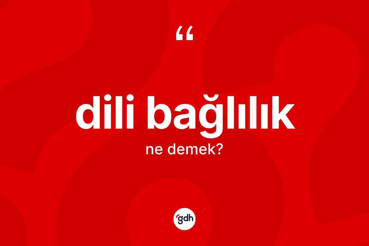 Dili bağlılık kelimesinin anlamı nedir? Dili bağlılık kelimesinin TDK'ya göre açıklaması nedir?