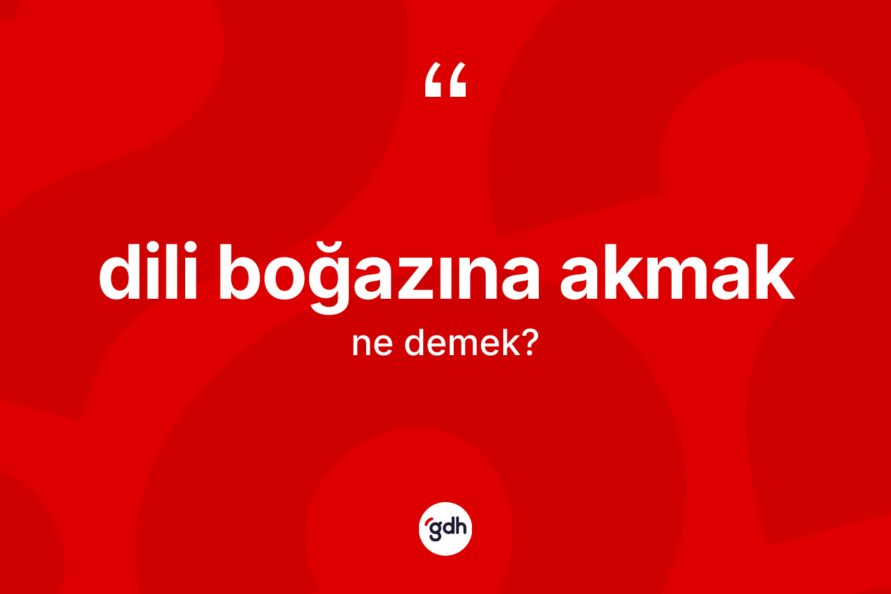 Dili boğazına akmak ifadesi ne anlama gelir? Dili boğazına akmak ifadesi nerede kullanılır?