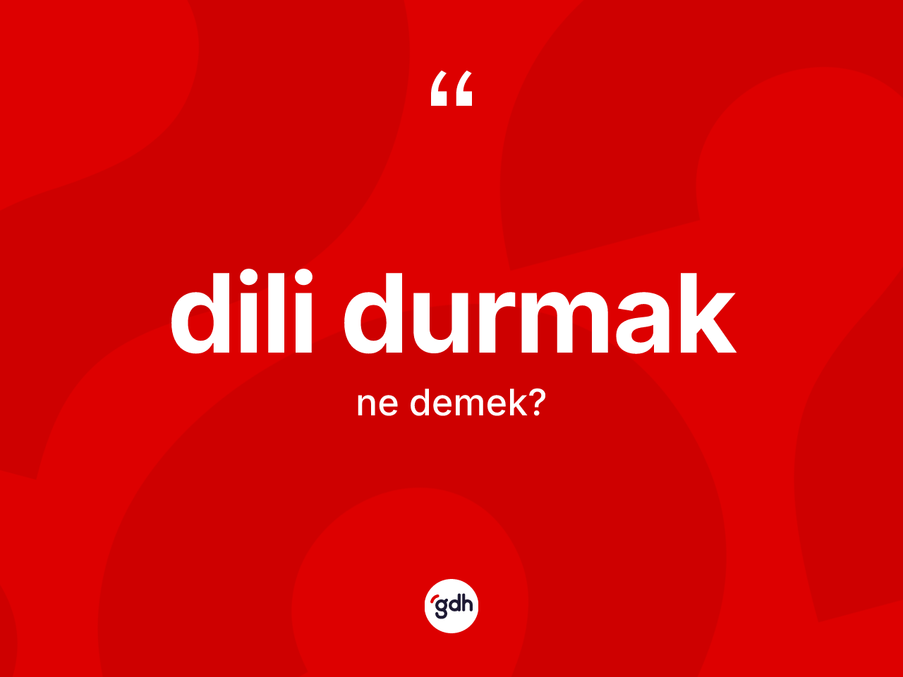 Dili durmak ifadesinin anlamı nedir? Dili durmak sözü hangi durumlarda kullanılır?