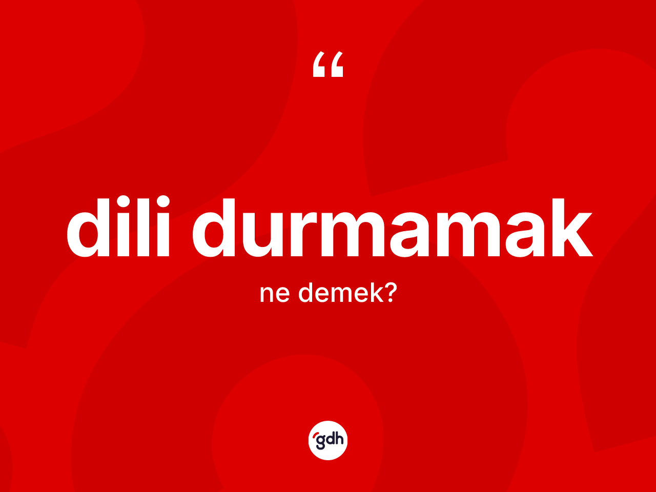 Dili durmamak ifadesinin anlamı nedir? Dili durmamak sözü hangi durumlarda kullanılır?