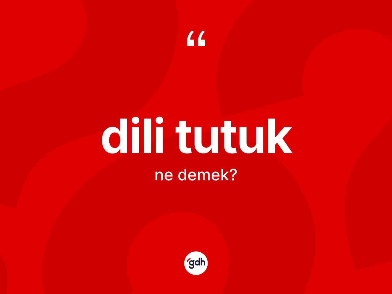 Dili tutuk nedir? Dili tutuğun TDK'ya göre anlamı nedir?