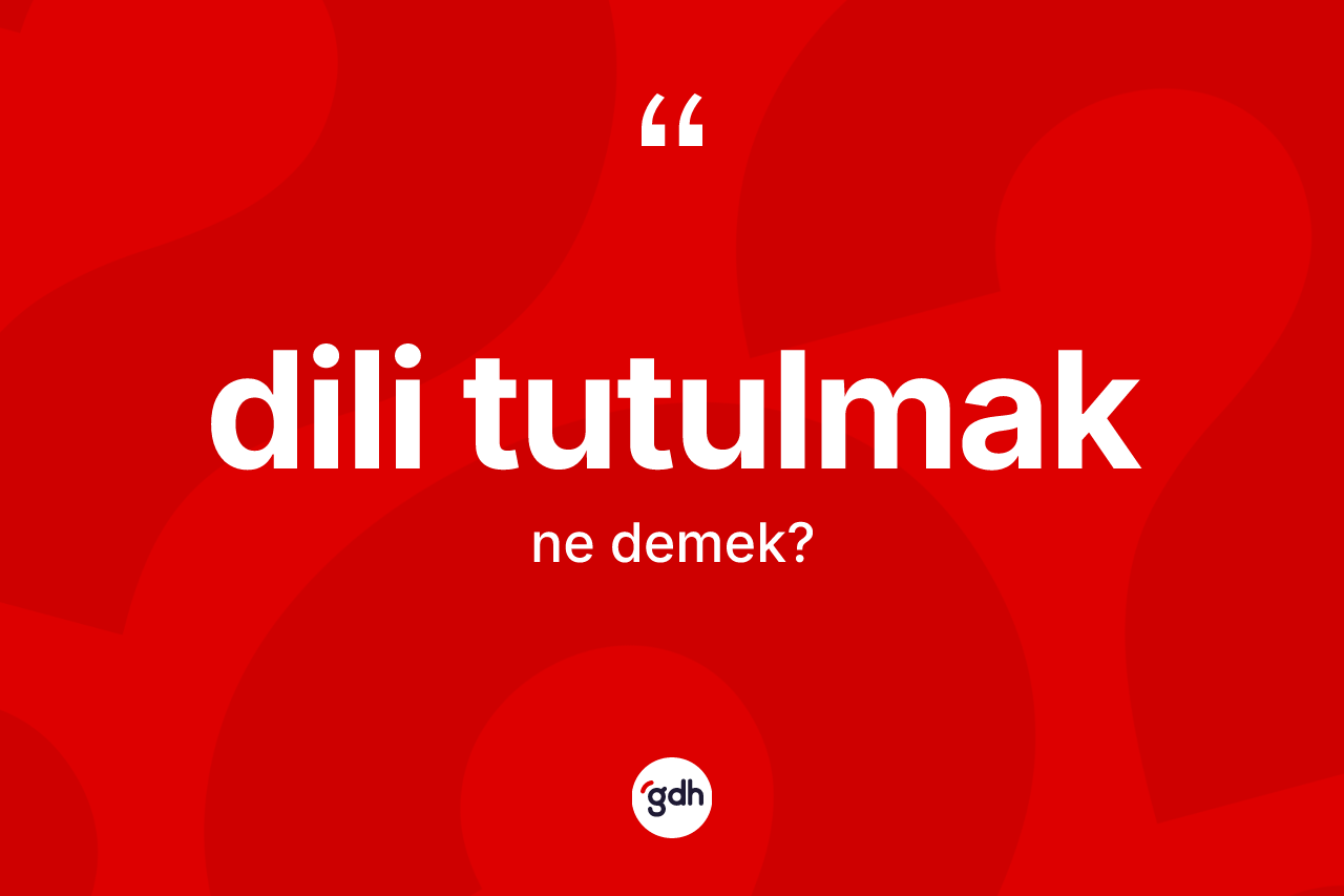 Dili tutulmak sözü neyi anlatır? Dili tutulmak ifadesi nerede kullanılır?