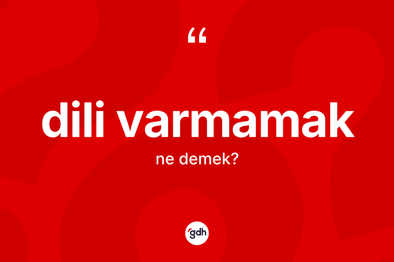 Dili varmamak nedir? Dili varmamak ifadesi hangi durumlarda kullanılır
