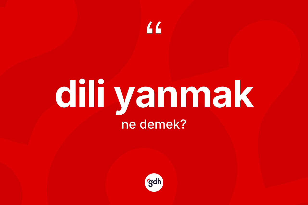 Dili yanmak ne demektir? Dili yanmak ifadesi nerede kullanılır?