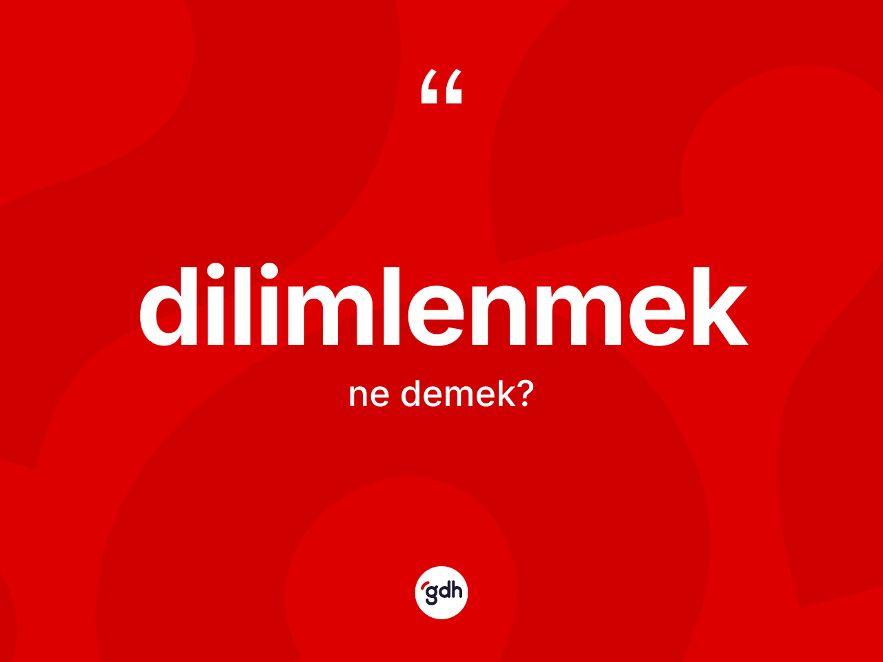 Dilimlenmek kelimesinin sözlükteki tanımı nedir? Dilimlenmeğin sözlükteki anlamı nedir?