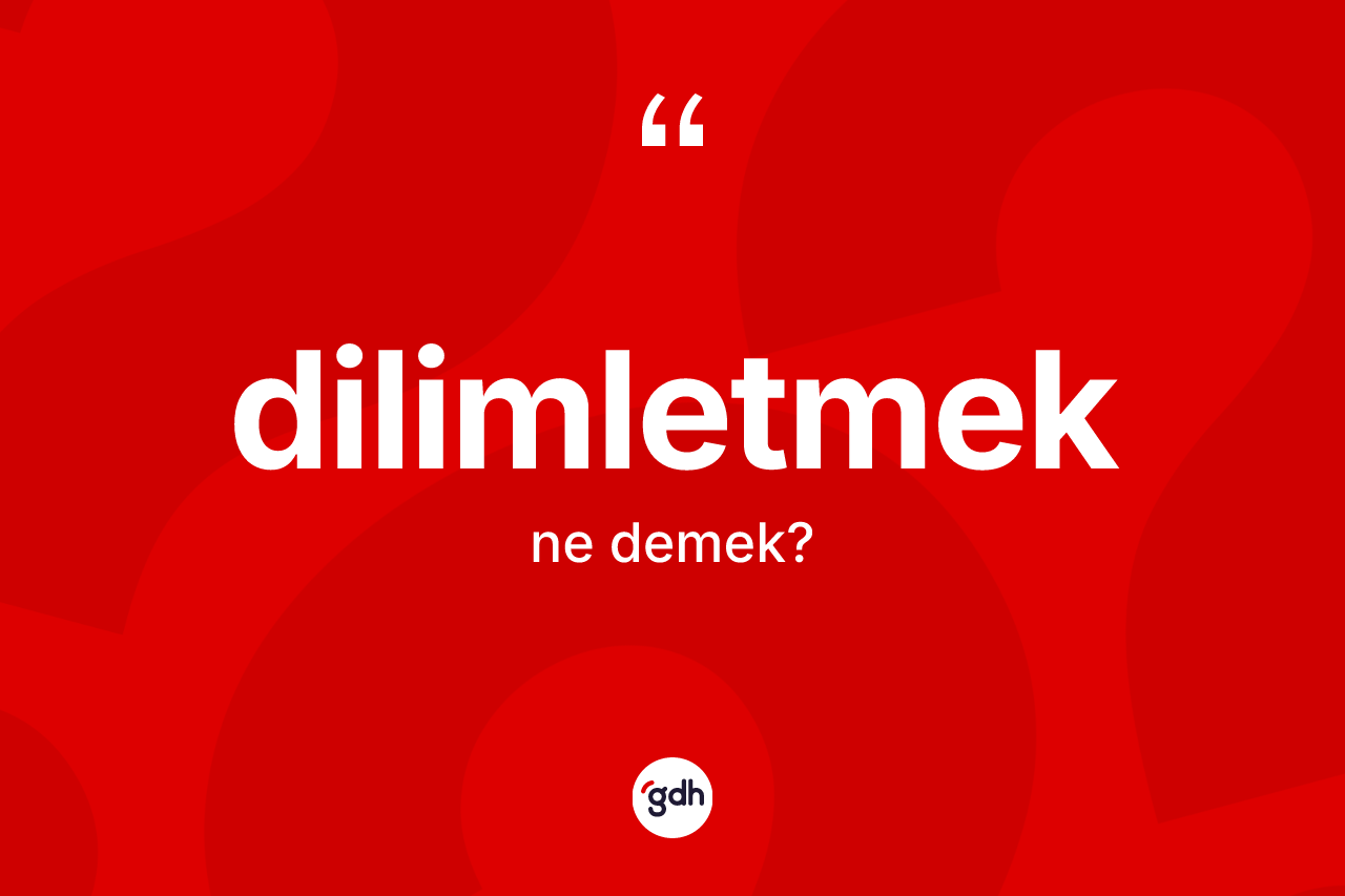 Dilimletmek kelimesinin tanımı nedir? Dilimletmeğin TDK'ya göre anlamı nedir?